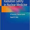 Radiation Safety in Nuclear Medicine: A Practical, Concise Guide (EPUB)