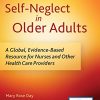 Self-Neglect in Older Adults: A Global, Evidence-Based Resource for Nurses and Other Healthcare Providers (PDF)