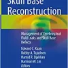 Skull Base Reconstruction: Management of Cerebrospinal Fluid Leaks and Skull Base Defects (PDF)