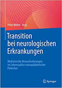 Transition bei neurologischen Erkrankungen: Medizinische Herausforderungen im Lebenszyklus neuropädiatrischer Patienten (German Edition) (PDF)