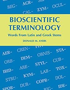 Bioscientific Terminology: Words from Latin and Greek Stems (PDF Book)