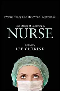 I Wasn’t Strong Like This When I Started Out: True Stories of Becoming a Nurse (EPUB)