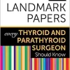 50 Landmark Papers every Thyroid and Parathyroid Surgeon Should Know (PDF)