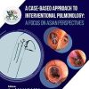 A Case-Based Approach to Interventional Pulmonology: A Focus on Asian Perspectives (PDF)