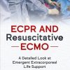 ECPR and Resuscitative ECMO: A Detailed Look at Emergent Extracorporeal Life Support (PDF)
