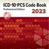 ICD-10-PCS Code Book: Professional Edition, 2023, 10th Edition (High Quality Image PDF)
