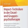 Impact-Techniken in der Einzel- und Gruppenpsychotherapie: Multisensorische Methoden – Fallbeispiele aus dem psychotherapeutischen Alltag (Psychotherapie: Praxis) (German Edition) (PDF)