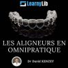 LearnyLib Les Aligneurs en Omnipratique – David Kenzey (Course)