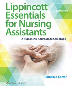 Lippincott Essentials for Nursing Assistants: A Humanistic Approach to Caregiving, 5th Edition (PDF)