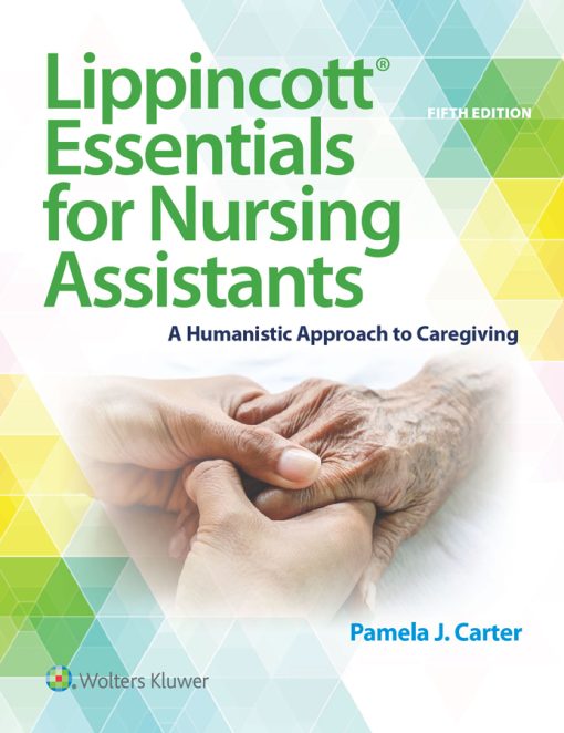 Lippincott Essentials for Nursing Assistants: A Humanistic Approach to Caregiving, 5th Edition (PDF)