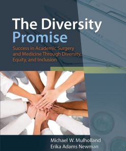 The Diversity Promise: Success in Academic Surgery and Medicine Through Diversity, Equity, and Inclusion (PDF Book)