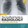 The Unofficial Guide to Radiology: 100 Practice Chest X-rays, 2nd edition (EPUB)