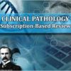 Clinical Pathology 2023 Subscription-Based Review (Course)