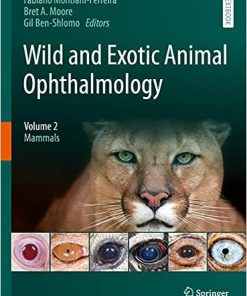 Wild and Exotic Animal Ophthalmology: Volume 2: Mammals 1st ed. 2022 Edition (PDF)
