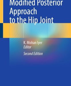 Modified Posterior Approach to the Hip Joint, 2nd Edition (PDF Book)