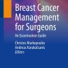 Breast Cancer Management for Surgeons: An Examination Guide 1st ed. 2023 Edition (PDF)