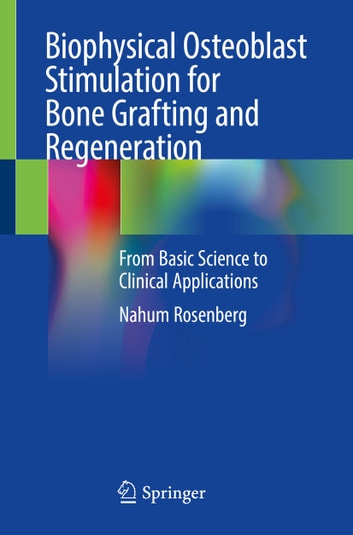 Biophysical Osteoblast Stimulation For Bone Grafting And Regeneration.jpg