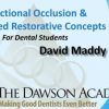 Dawson Academy Functional Occlusion & Advanced Restorative Concepts – David Maddy (Dental course)