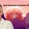 Early orthodontic treatment: when and how (Dental course)