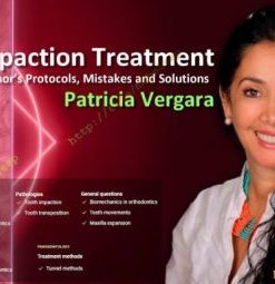 Impaction Treatment. Author’s Protocols, Mistakes and Solutions – Patricia Vergara (Dental Course)