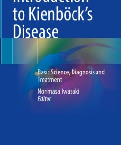 Introduction to Kienböck’s Disease
Basic Science, Diagnosis and Treatment