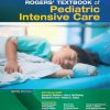 Rogers’ Textbook of Pediatric Intensive Care, 6th edition (ePub+Converted PDF)