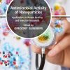Antimicrobial Activity Of Nanoparticles: Applications In Wound Healing And Infection Treatment (PDF)