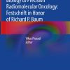 Beyond Becquerel and Biology to Precision Radiomolecular Oncology: Festschrift in Honor of Richard P. Baum