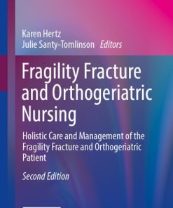 Fragility Fracture and Orthogeriatric NursingHolistic Care and Management of the Fragility Fracture and Orthogeriatric Patient