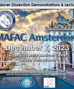 MAFAC Amsterdam (Course 2023) – Cadaver Dissection Demonstrations & Lectures