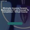 Minimally Invasive Ceramic Restorations: From Concepts to Completion (CEE Virtual Course) – Dr Jason Smithson