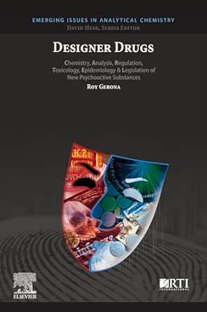 Designer Drugs: Chemistry, Analysis, Regulation, Toxicology, Epidemiology & Legislation Of New Psychoactive Substances (PDF Book)