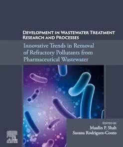 Development In Wastewater Treatment Research And Processes: Innovative Trends In Removal Of Refractory Pollutants From Pharmaceutical Wastewater (EPUB)