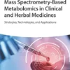 Mass Spectrometry-Based Metabolomics In Clinical And Herbal Medicines: Strategies, Technologies, And Applications (EPUB)