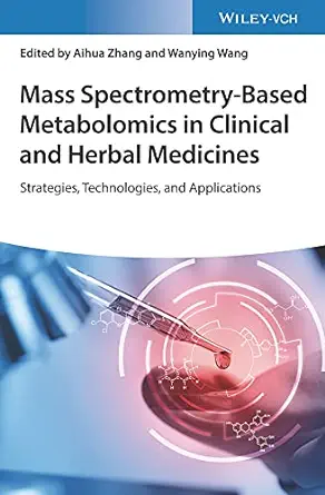 Mass Spectrometry-Based Metabolomics In Clinical And Herbal Medicines: Strategies, Technologies, And Applications (ePub)