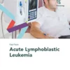 Fast Facts: Acute Lymphoblastic Leukemia (PDF)