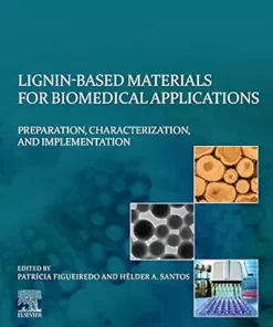 Lignin-Based Materials For Biomedical Applications: Preparation, Characterization, And Implementation (EPUB)
