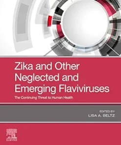 Zika And Other Neglected And Emerging Flaviviruses: The Continuing Threat To Human Health (PDF Book)