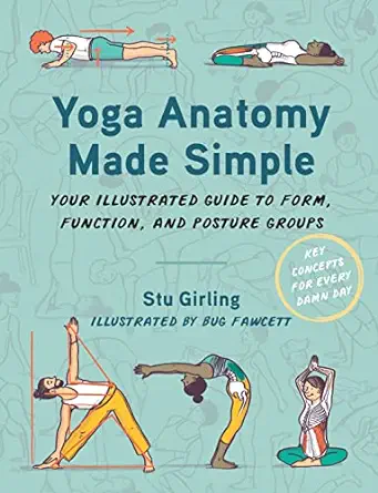 Yoga Anatomy Made Simple: Your Illustrated Guide To Form, Function, And Posture Groups (EPUB)