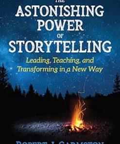 The Astonishing Power Of Storytelling: Leading, Teaching, And Transforming In A New Way (EPUB)