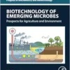 Biotechnology Of Emerging Microbes: Prospects For Agriculture And Environment (Progress In Biochemistry And Biotechnology) (EPUB)