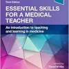 Essential Skills For A Medical Teacher: An Introduction To Teaching And Learning In Medicine, 3rd Edition (EPUB)