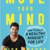 Move Your Mind: How To Build A Healthy Mindset For Life (EPUB)