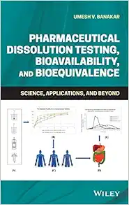 Pharmaceutical Dissolution Testing, Bioavailability, And Bioequivalence: Science, Applications, And Beyond (ePub)