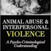 Animal Abuse And Interpersonal Violence: A Psycho-Criminological Understanding (Psycho-Criminology Of Crime, Mental Health, And The Law) (EPUB)