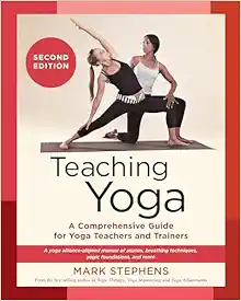 Teaching Yoga, 2nd Edition: A Comprehensive Guide For Yoga Teachers And Trainers: A Yoga Alliance-Aligned Manual Of Asanas, Breathing Techniques, Yogic Foundations, And More (PDF)