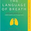 The Language Of Breath: Discover Better Emotional And Physical Health Through Breathing And Self-Awareness–With 20 Holistic Breathwork Practices (EPUB)