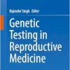 Genetic Testing In Reproductive Medicine, 2023rd Edition (PDF)