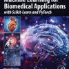 Machine Learning For Biomedical Applications: With Scikit-Learn And PyTorch (EPUB)