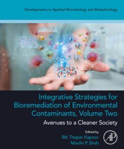 Integrative Strategies For Bioremediation Of Environmental Contaminants, Volume 2: Avenues To A Cleaner Society (EPUB)
